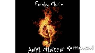 Franky - Annyi Mindent