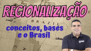 REGIONALIZAÇÃO, bases e conceitos. O que é regionalização e como ocorreu no território brasileiro.