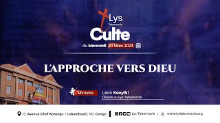 Culte du Mercredi 20 Mars 2024 | L'APPROCHE VERS DIEU