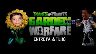 1# - ENTRE PAI E FILHO - OJardim é nosso ! - (Plants v Zombies - Garden Warfare)