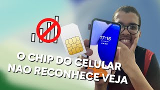 O Seu Chip da Operadora Não Reconhece no Celular - Veja Solução