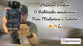 Phantom Parfum da Paco Rabanne - O Robôzinho amadureceu e ficou misterioso e sedutor 🤯🔥🦾❤️‍🔥