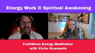 Energy Work & Spiritual Awakening | TruthWave Energy Meditation with Victor Scamardo