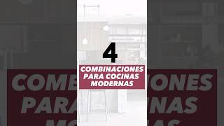 4 COMBINACIONES PARA COCINAS MODERNAS!!!