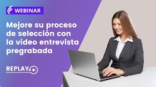 WEBINAR - Mejore su proceso de preselección con la vídeo entrevista pregrabada