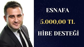 Esnafa 5.000,00 TL Hibe Desteği, Kimler Yararlanabilir, Detaylı Anlatım