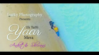 Ankit & Shivani || Pre Wedding || Ek Tuhi Yaar Mera|| Rishikesh ||