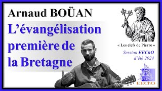 Arnaud Boüan - L’évangélisation première de la Bretagne et son contexte