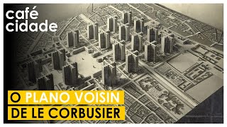 O PLANO VOISIN DE LE CORBUSIER | A Revolucionária Proposta de Reurbanização de Paris