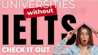 List of Universities without Ielts