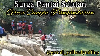 Surga Pantai Selatan || Green Canyon Pangandaran || @goxali-xalibodyrafting