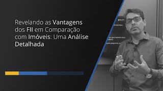 Revelando as Vantagens dos FII em Comparação com Imóveis: Uma Análise Detalhada #btgpactual