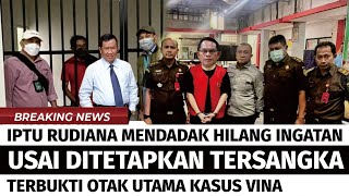 IPTU RUDIANA MENDADAK HILANG INGATAN USAI DITETAPKAN JADI TERSANGKA KASUS VINA