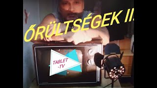 ÖRÜLTSÉGEK II.  Tablet tv