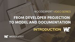 Introduction - From developer projection to model and documentation | WOODEXPERT Video Series