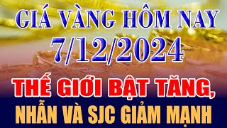 Giá vàng hôm nay 7/12: thế giới bật tăng, nhẫn và SJC giảm mạnh