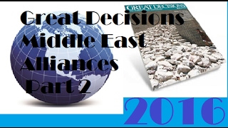 Great Decisions 2016 - Middle East Alliances Part 2