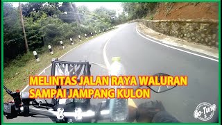 Melintas Jalan Raya Waluran sampai Jampang Kulon