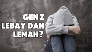 Benarkah Generasi Z (GEN Z) Adalah Generasi Lebay Dan Lemah?