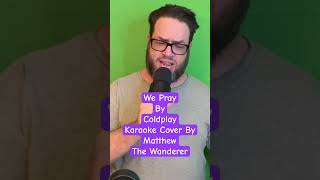 “We Pray” by Coldplay (Short Karaoke Cover) #music #singer #song