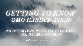 Getting to know OMO Ilinden-Pirin: An interview w/ Co-President Dr. Stojko Stojkov (T: Human Rights)