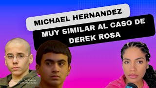 Michael Hernandez un caso muy parecido al de Derek Rosa, escalofriantes similitudes!