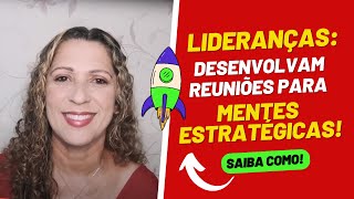 Como conduzir reuniões estratégicas e produtivas com a sua equipe?