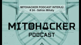 MITOHACKER PODCAST INTERJÚ # 24 - Sáfrán Mihály