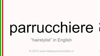 Correct italian pronunciation of parrucchiere, hairstylist