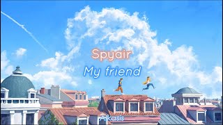 Spyair - My friend (Sub Romaji - español)