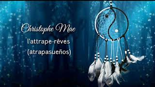 Christophe Maé | L'attrape-rêves [paroles] (Letra y Subtitulada al español)