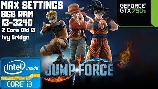 Jump Force Max Graphics Settings @60 FPS | i3-3240 | GTX 750 Ti | 8GB RAM PC HD | Dual Core Old i3