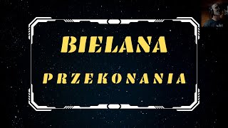 Bielana - PRZEKONANIA