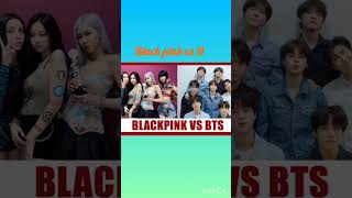 BTS vs black pink#bts #blackpink #trending #music #kpop