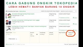 Cara Menggabungkan Ongkir Saat Membeli Banyak Barang di Tokopedia