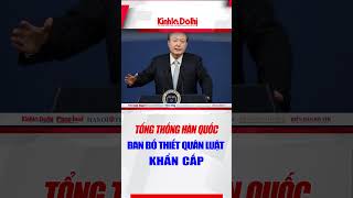 Tổng thống Hàn Quốc ban bố thiết quân luật khẩn cấp