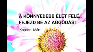 Befejezni az aggódást... a könnyedebb élet felé vezető úton