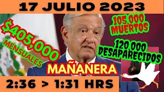 💩🐣 Conferencia de prensa matutina *Lunes 17 de Julio 2023* Presidente AMLO de 2:36 a 1:31.