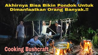 Akhirnya Bisa Bikin Pondok Untuk Dimanfaatkan Orang Banyak.!! COOKING BUSHCRAFT