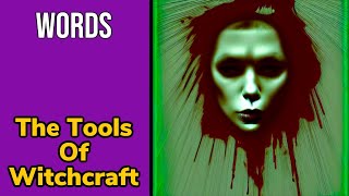 Words - Tools Of Witchcraft