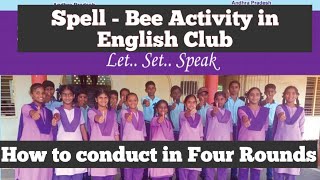 How to conduct Spell   bee Activity in English Clubs... Procedure in  all Four Rounds