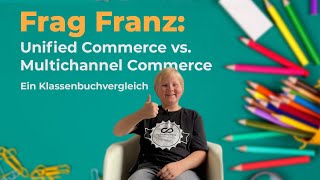 FragFranz: Unified Commerce vs. Multichannel Commerce - Ein Klassenbuchvergleich