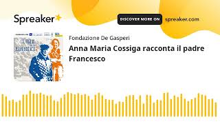 Anna Maria Cossiga racconta il padre Francesco