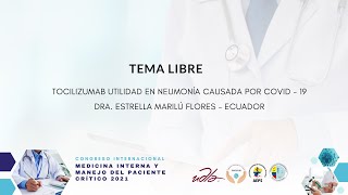 Tema libre: Tocilizumab utilidad en neumonía causada por Covid – 19.  Dra. Estrella Marilú Flores