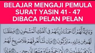 CARA MUDAH BELAJAR MENGAJI ALQURAN SURAH YASIN  AYAT 41-47 KHUSUS PEMULA,LANSIA DENGAN METODE TARTIL