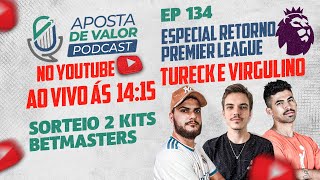 AV PODCAST AO VIVO | EP. 134 - Especial: Retorno da Premier League com Tureck e Virgulino