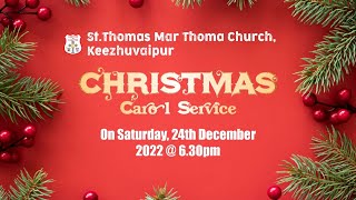 CHRISTMAS CAROL SERVICE 2022 | ST. THOMAS MAR THOMA CHURCH , KEEZHUVAIPUR  | 24.12.22 @ 06.30 PM