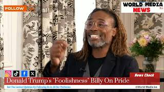 Donald Trump's "Foolishness" Billy Porter On LGBTQ Statement Of Bride @WorldMediake