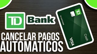 ✅Cómo Cancelar PAGOS AUTOMÁTICOS de Mi Tarjeta Td Bank (Fácil y Rápido)🔴