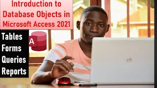 How to load or open a database and Explaining Database Objects in Microsoft Access 2021 - 02